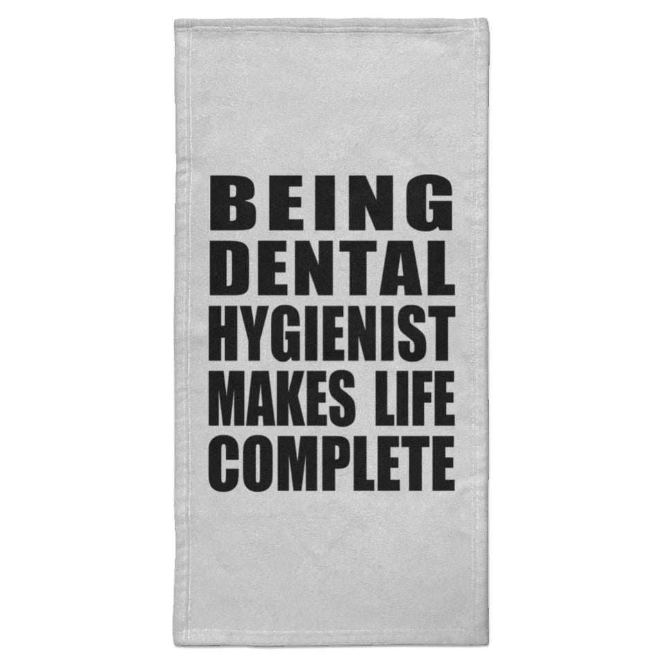 Being Dental Hygienist Makes Life Complete - Hand Towel