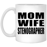 Mom Wife Stenographer - 11oz Coffee Mug
