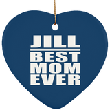 Jill Best Mom Ever - Heart Ornament