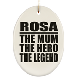 Rosa The Mum The Hero The Legend - Oval Ornament