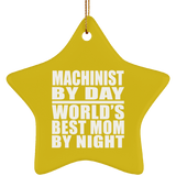 Machinist By Day World's Best Mom By Night - Star Ornament