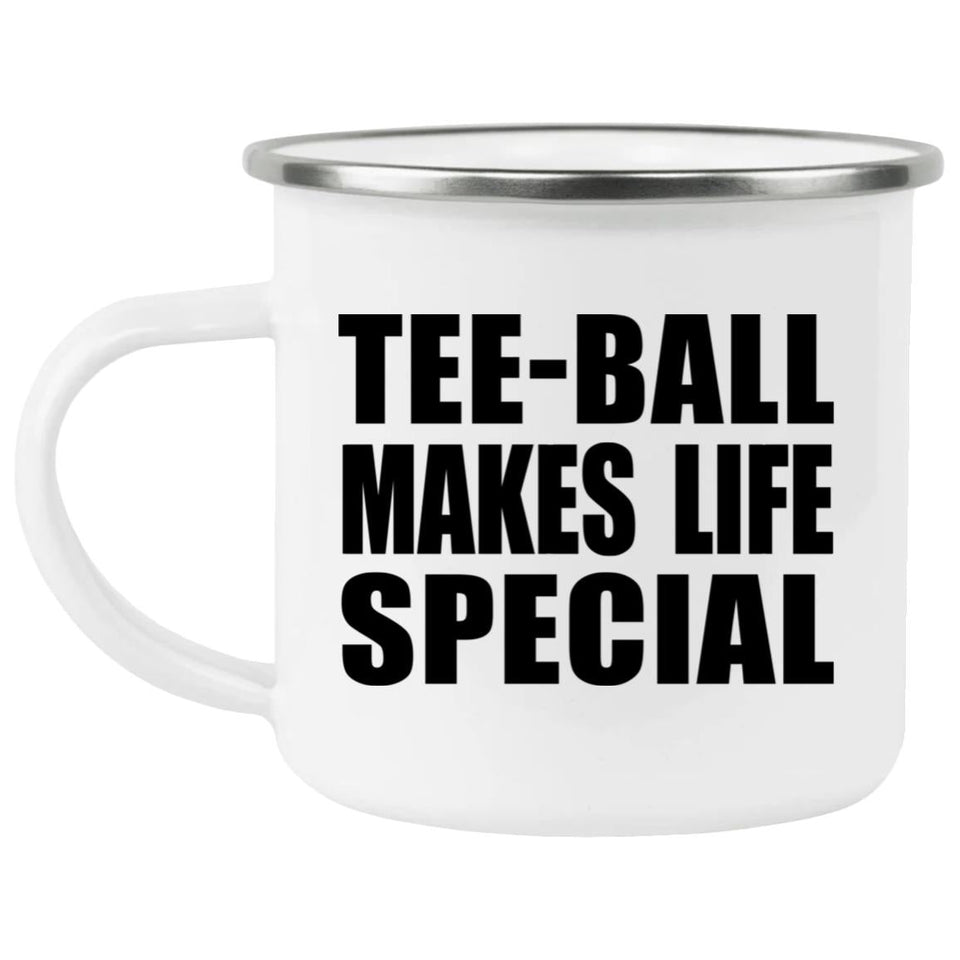 Tee-Ball Makes Life Special - 12oz Camping Mug