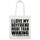 I Love My Boyfriend More Than Waking - Tote Bag White