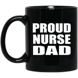 Proud Nurse Dad - 11oz Coffee Mug Black
