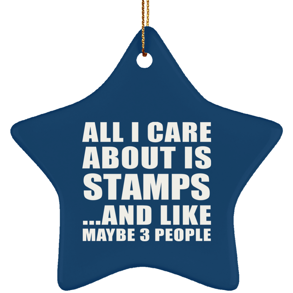 All I Care About Is Stamps - Star Ornament