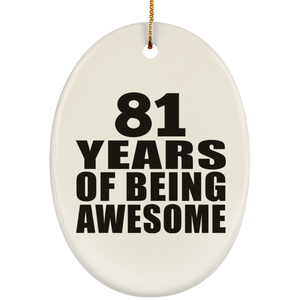 81st Birthday 81 Years Of Being Awesome - Oval Ornament