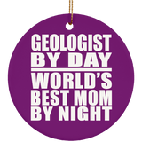 Geologist By Day World's Best Mom By Night - Circle Ornament