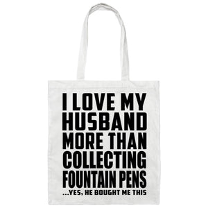 I Love My Husband More Than Collecting Fountain Pens - Tote Bag White