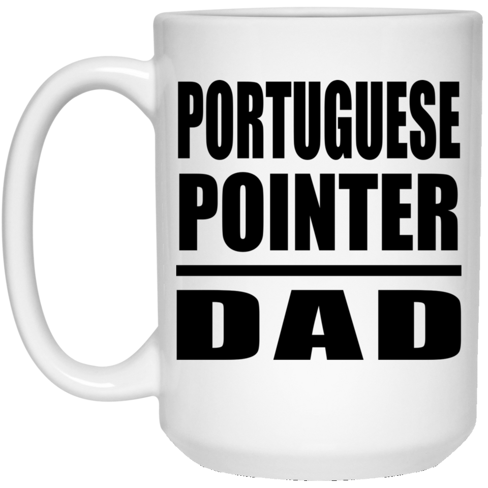 Portuguese Pointer Dad - 15oz Coffee Mug