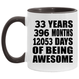 33rd Birthday 33 Years 396 Months 12053 Days Of Awesome - 11oz Accent Mug Black