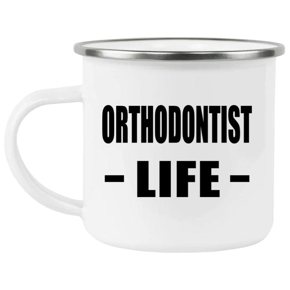 Orthodontist Life - 12oz Camping Mug