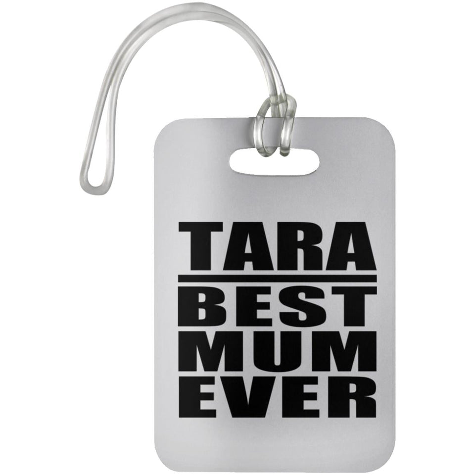Tara Best Mum Ever - Luggage Bag Tag