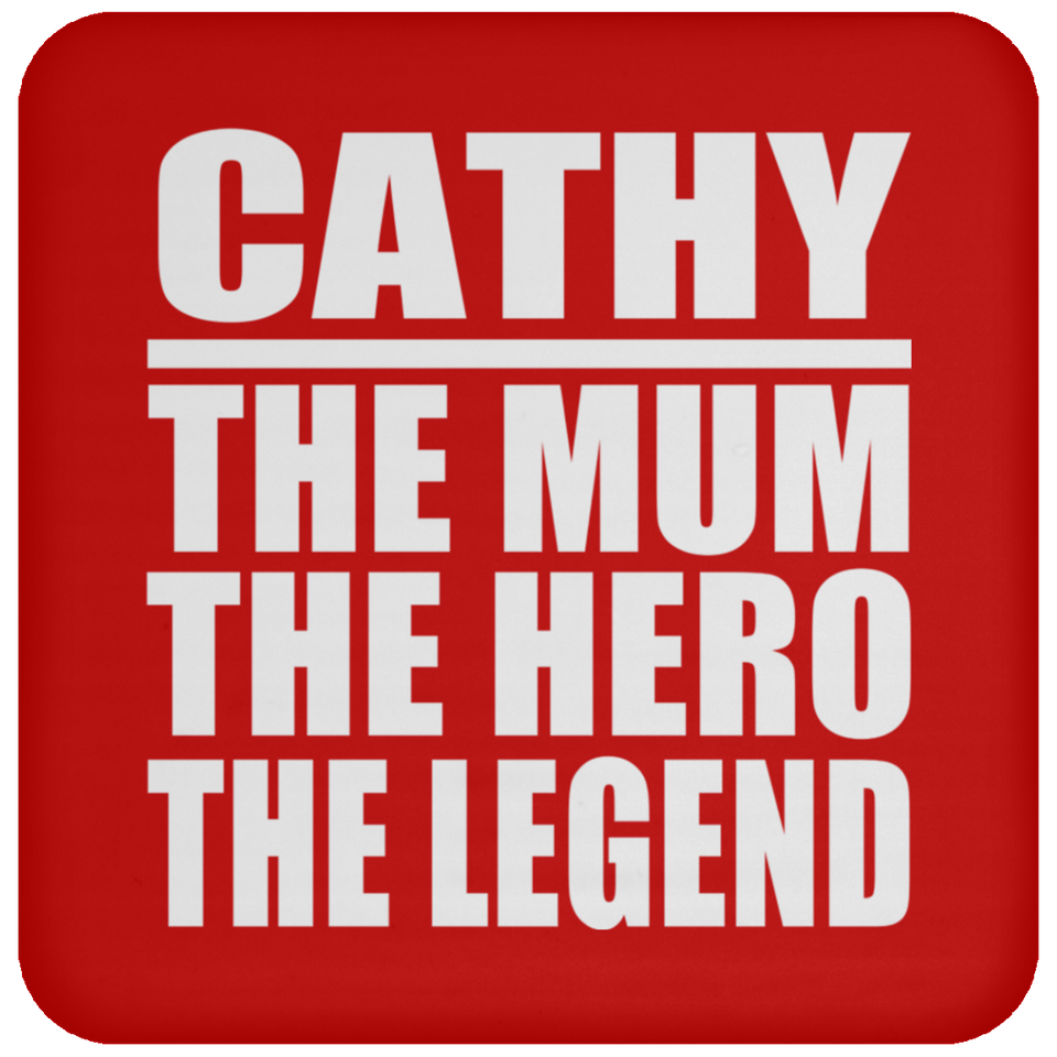 Cathy The Mum The Hero The Legend - Drink Coaster