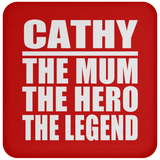 Cathy The Mum The Hero The Legend - Drink Coaster