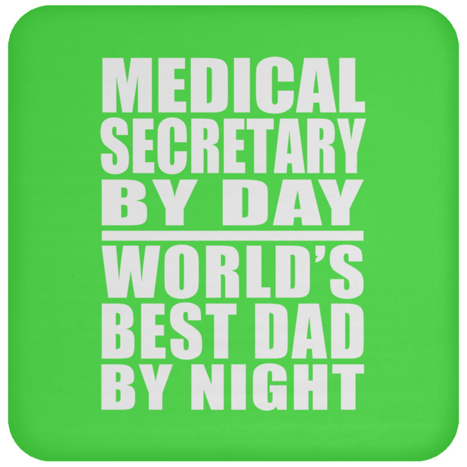Medical Secretary By Day World's Best Dad By Night - Drink Coaster