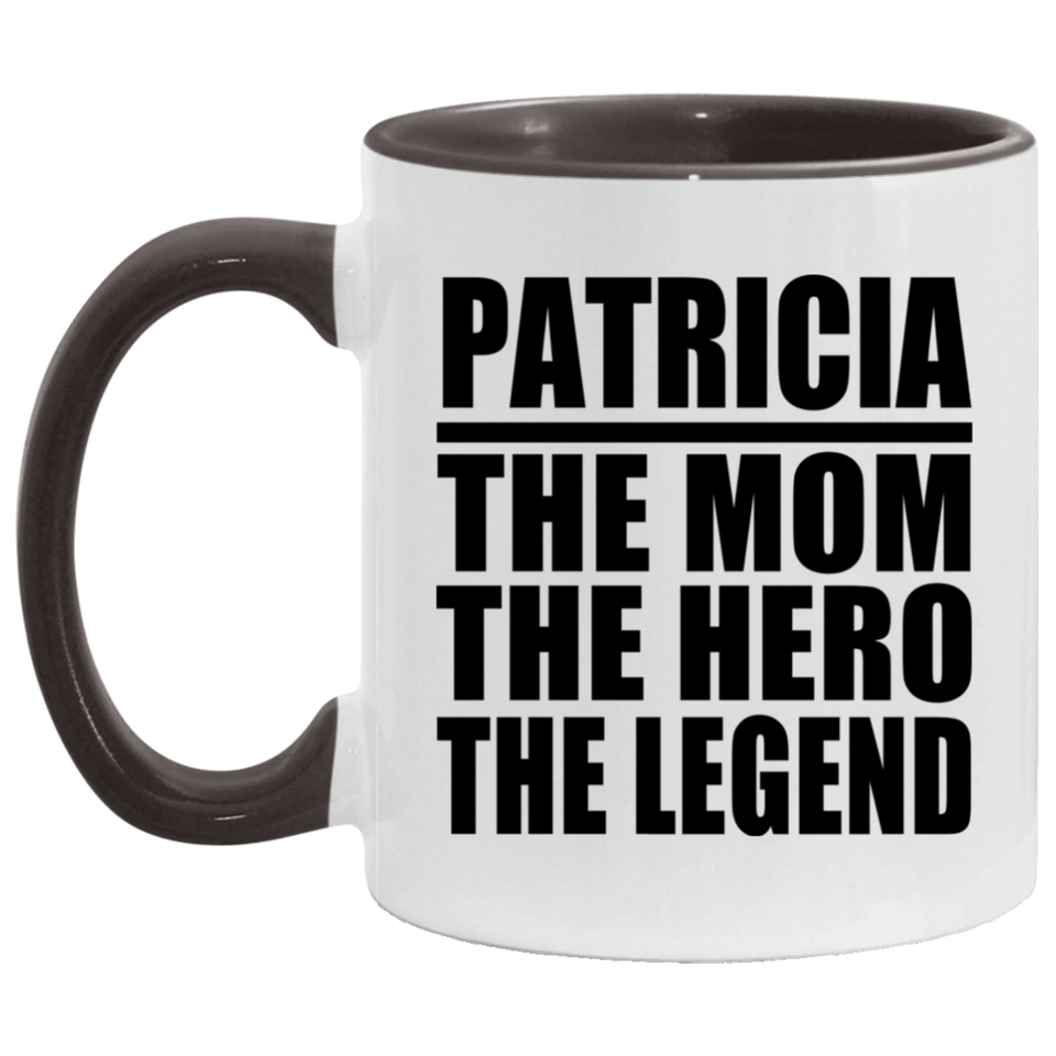 Patricia The Mom The Hero The Legend - 11oz Accent Mug Black