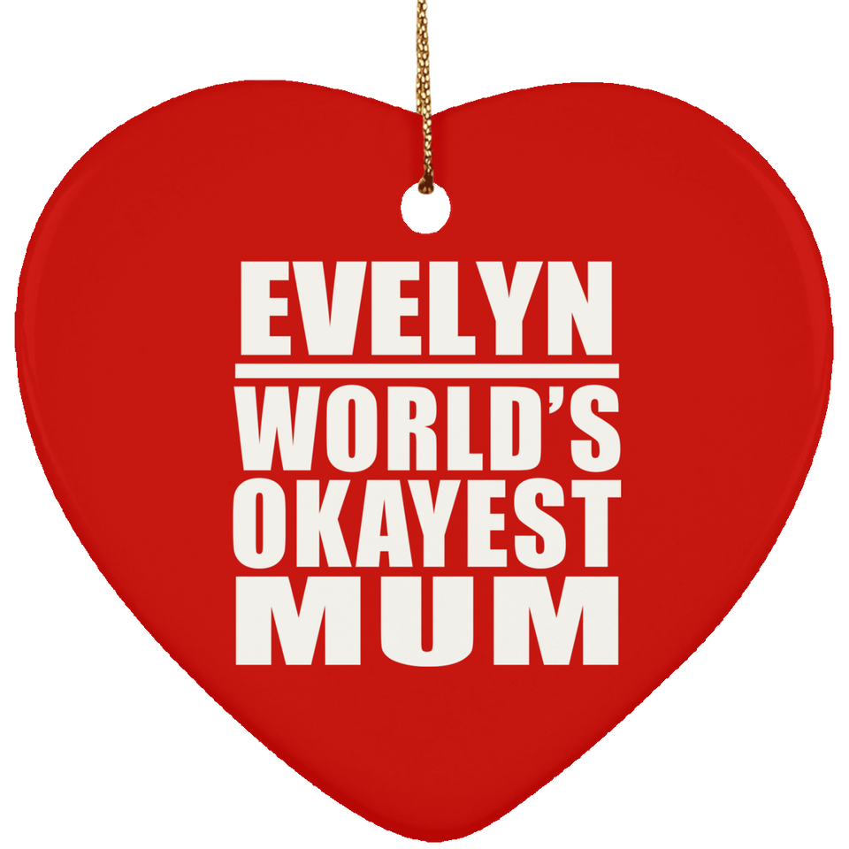 Evelyn World's Okayest Mum - Heart Ornament