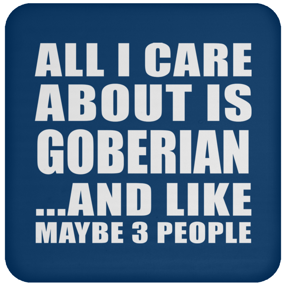 All I Care About Is Goberian - Coaster