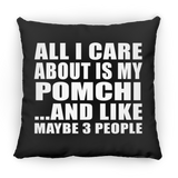 All I Care About Is My Pomchi - Throw Pillow Black
