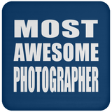 Most Awesome Photographer - Drink Coaster