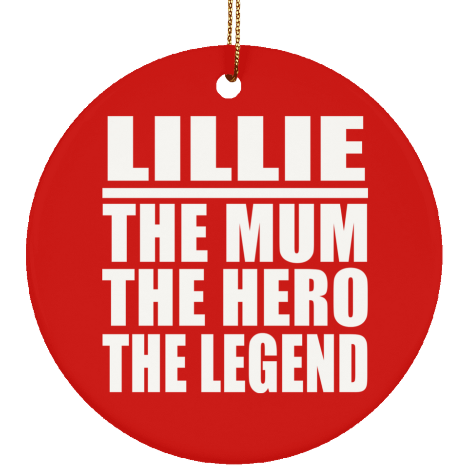 Lillie The Mum The Hero The Legend - Circle Ornament
