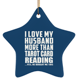I Love My Husband More Than Tarot Card Reading - Star Ornament