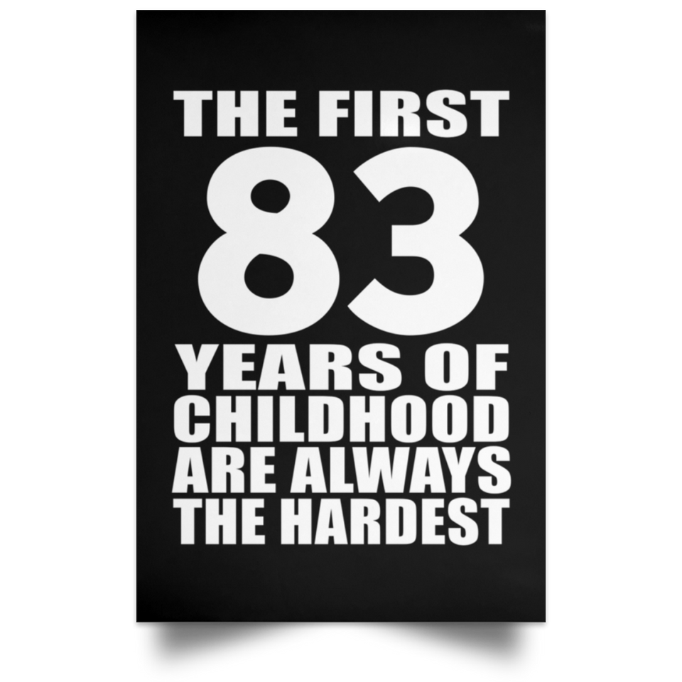 83rd Birthday First 83 Years of Childhood Are The Hardest - Poster Portrait