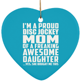 Proud Disc Jockey Mom Of Awesome Daughter - Heart Ornament