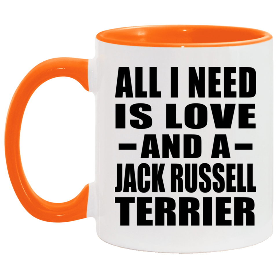 All I Need Is Love And A Jack Russell Terrier - 11oz Accent Mug Orange