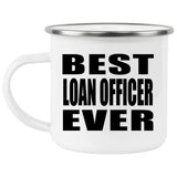 Best Loan Officer Ever - 12oz Camping Mug