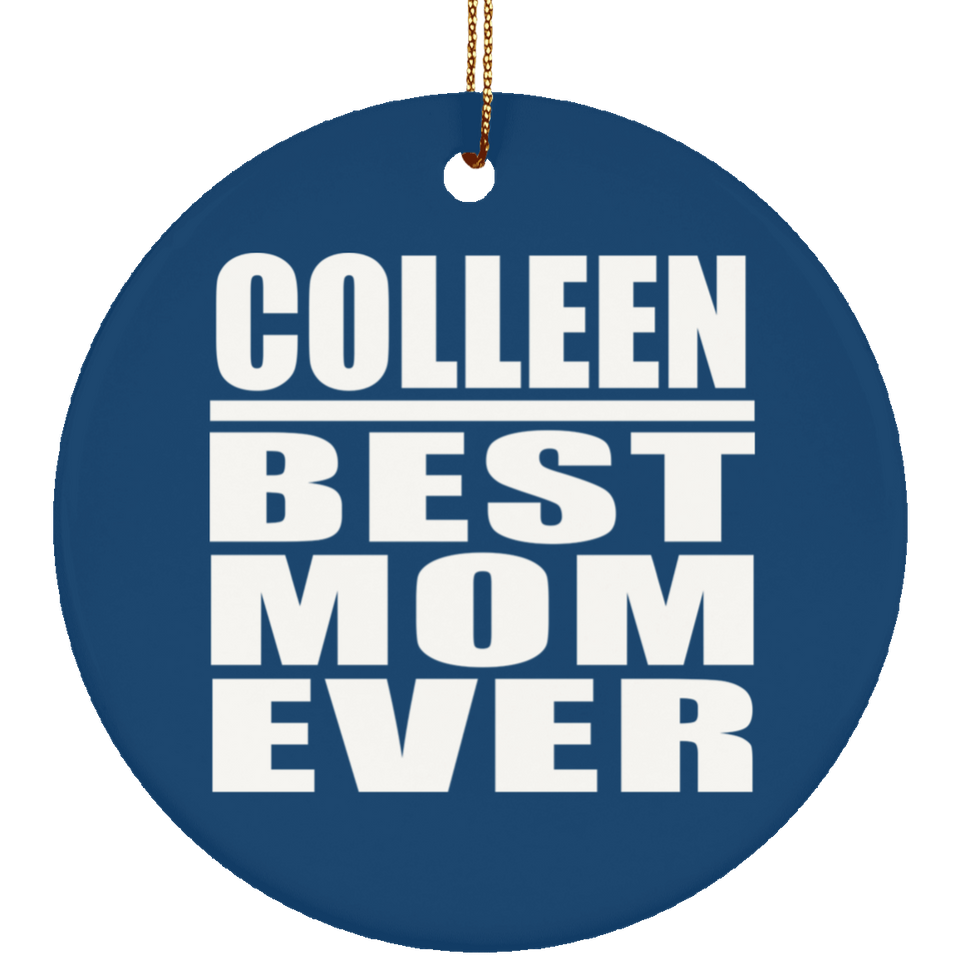 Colleen Best Mom Ever - Circle Ornament