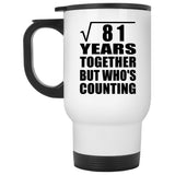 9th Anniversary Square Root of 81 Years Who's Counting - White Travel Mug