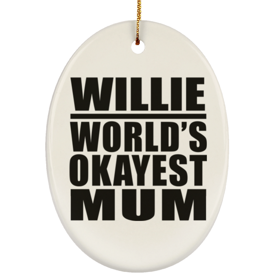 Willie World's Okayest Mum - Oval Ornament