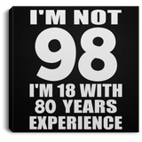 98th Birthday I'm Not 98 I'm 18 With 80 Years Experience - Canvas Square