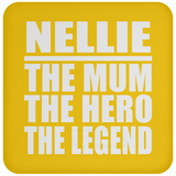 Nellie The Mum The Hero The Legend - Drink Coaster