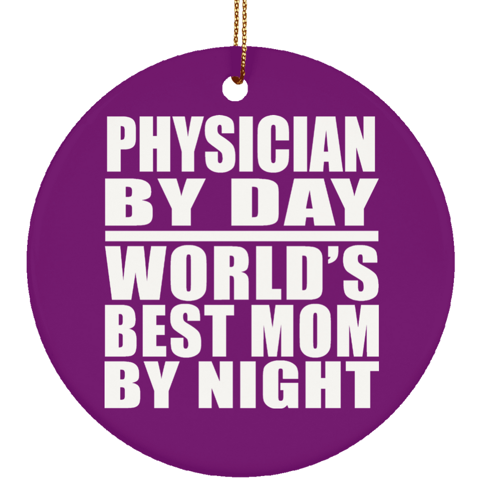 Physician By Day World's Best Mom By Night - Circle Ornament