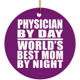Physician By Day World's Best Mom By Night - Circle Ornament