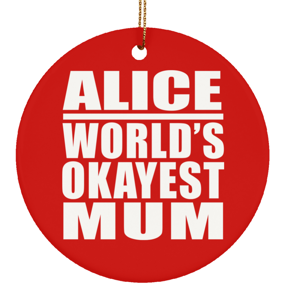 Alice World's Okayest Mum - Circle Ornament