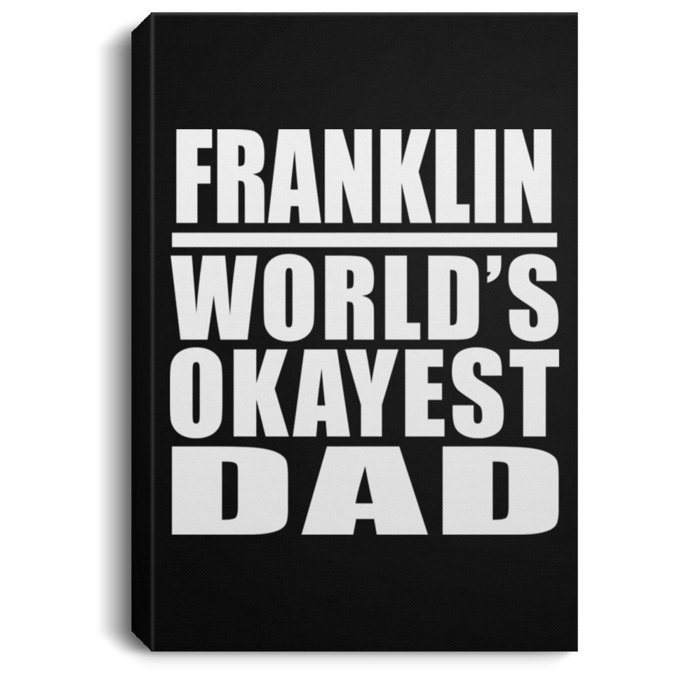 Franklin World's Okayest Dad - Canvas Portrait