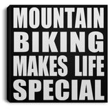 Mountain Biking Makes Life Special - Canvas Square