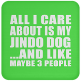 All I Care About Is My Jindo Dog - Drink Coaster