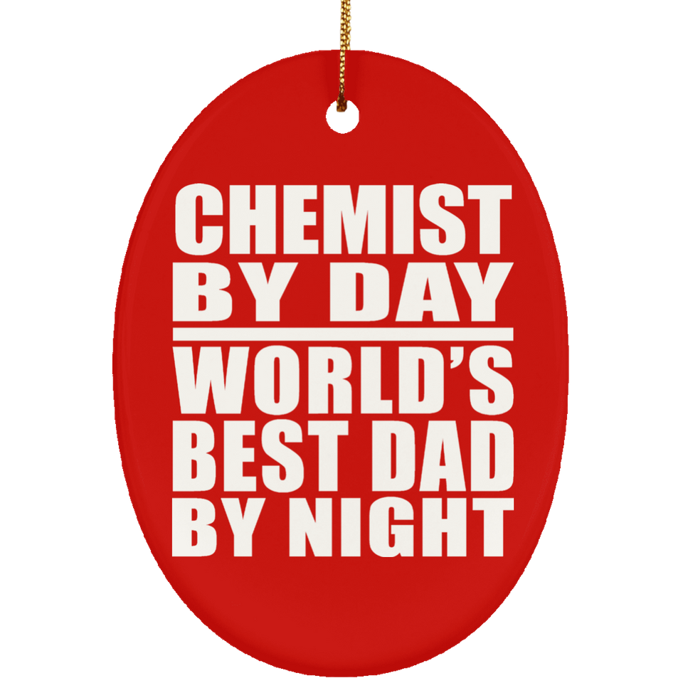 Chemist By Day World's Best Dad By Night - Oval Ornament