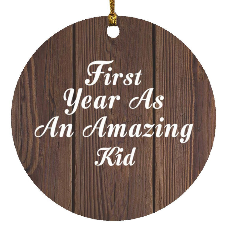 First Year As An Amazing Kid - Circle Ornament D