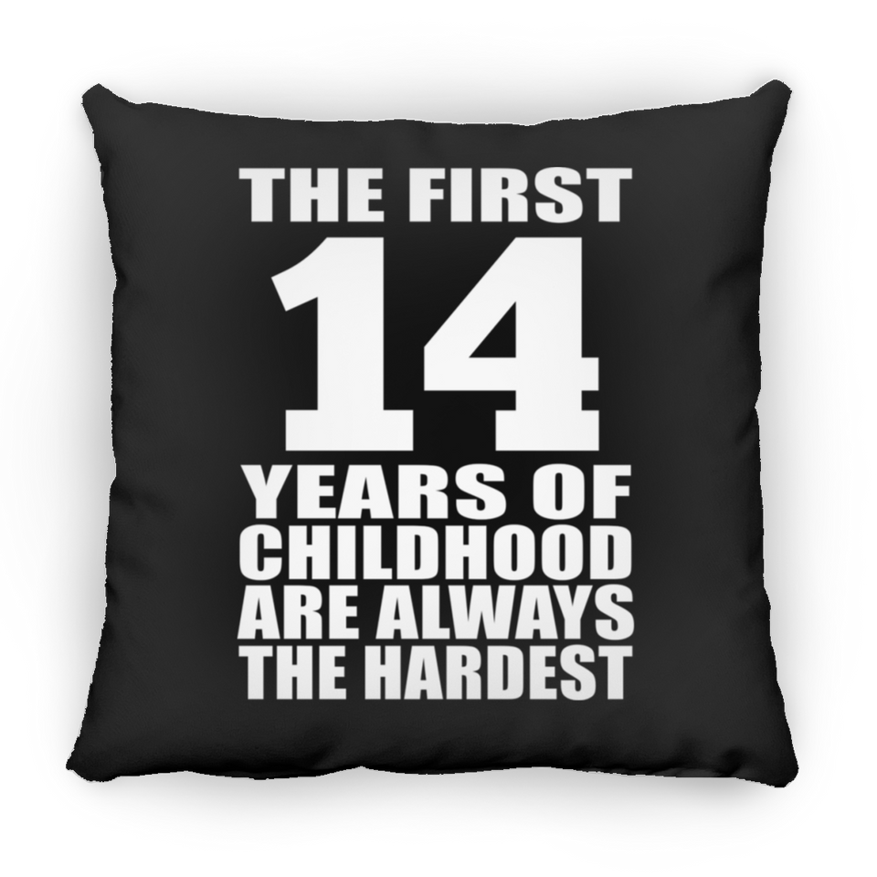 14th Birthday First 14 Years of Childhood Are The Hardest - Throw Pillow Black