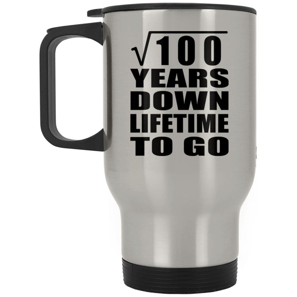 10th Anniversary Square Root of 100 Years Lifetime To Go - Silver Travel Mug