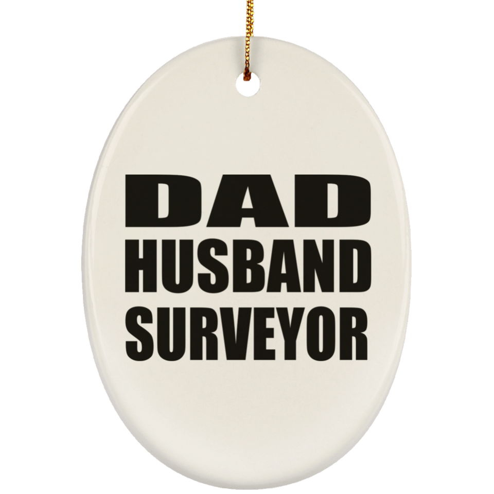 Dad Husband Surveyor - Oval Ornament