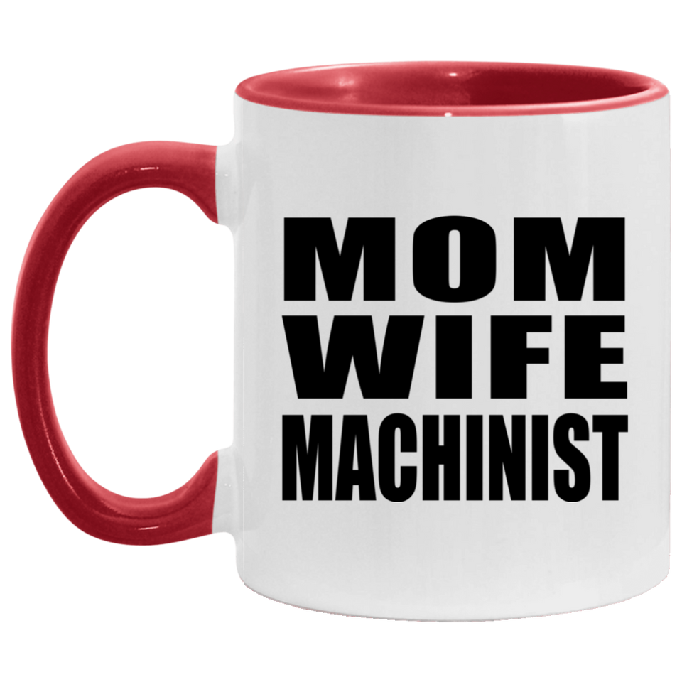 Mom Wife Machinist - 11oz Accent Mug Red
