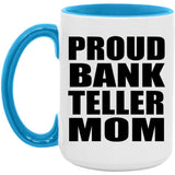 Proud Bank Teller Mom - 15oz Accent Mug Blue