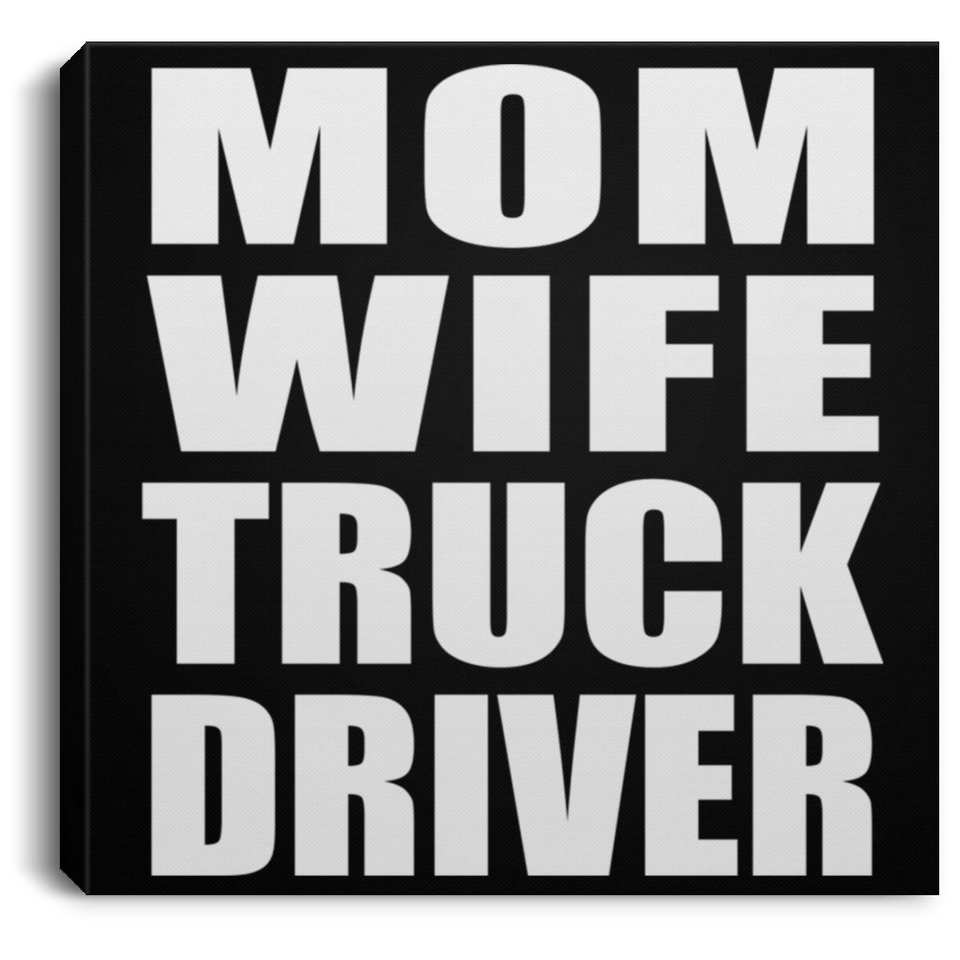 Mom Wife Truck Driver - Canvas Square