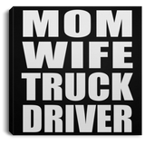 Mom Wife Truck Driver - Canvas Square